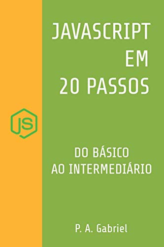 Stock image for JavaScript em 20 Passos: Aprenda a Programar em JavaScript de Forma Fcil e Rpida (Portuguese Edition) for sale by GF Books, Inc.