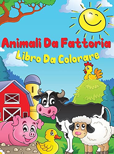Beispielbild fr Animali della fattoria Libri da colorare: Un libro da colorare carino degli animali della fattoria per i bambini da 3 a 8 anni: mucca, cavallo, maiale zum Verkauf von Buchpark