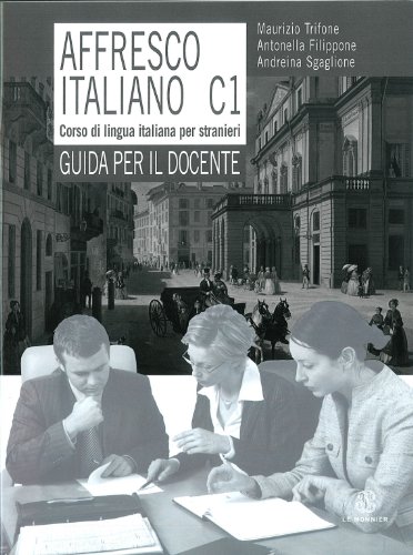 Stock image for Affresco italiano C1. Corso di lingua italiana per stranieri. Guida per il docente for sale by GF Books, Inc.