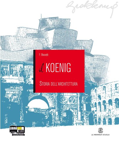 Imagen de archivo de Il Koenig. Storia dell'architettura. Per le Scuole superiori a la venta por medimops