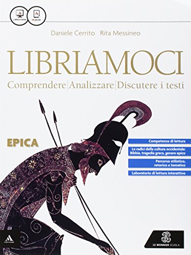 Imagen de archivo de Libriamoci. Comprendere, analizzare, discutere i testi. Epica. Per le Scuole superiori. Con e-book. Con espansione online a la venta por medimops