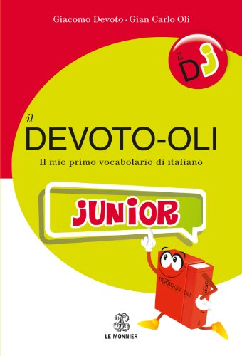 Il Devoto-Oli junior. Il mio primo vocabolario di italiano - Devoto,  Giacomo; Oli, Gian Carlo: 9788800500067 - AbeBooks