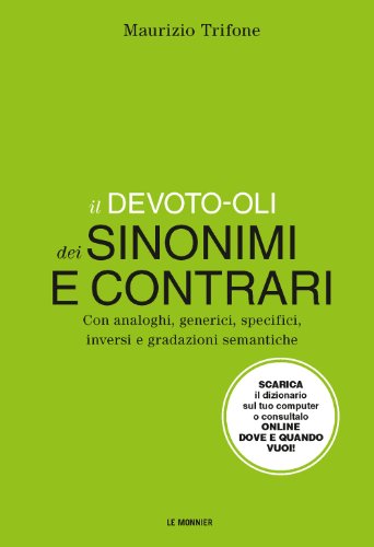 9788800500098: Il Devoto-Oli dei sinonimi e contrari. Con analoghi, generici, inversi e gradazioni semantiche. Con aggiornamento online