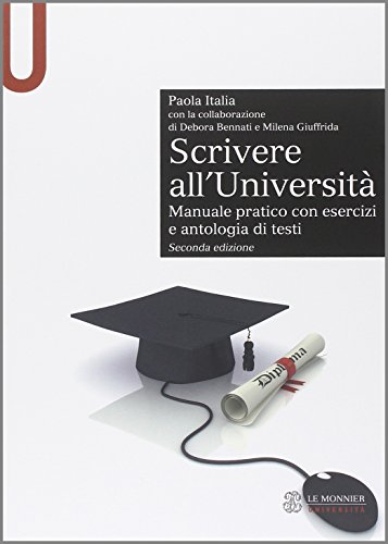 9788800745024: Scrivere all'Universit. Manuale pratico con esercizi e antologia di testi (Le Monnier universit. Sintesi)