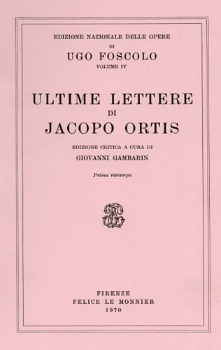 9788800811170: Opere. Ultime lettere di Jacopo Ortis, (Vol. 4) (Ediz.nazionale delle opere di U.Foscolo)