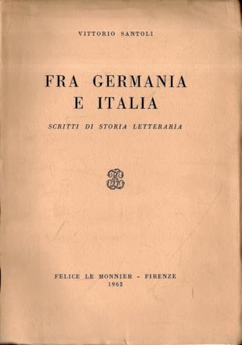 Stock image for Fra Germania e Italia. Scritti di Storia letteraria. for sale by FIRENZELIBRI SRL