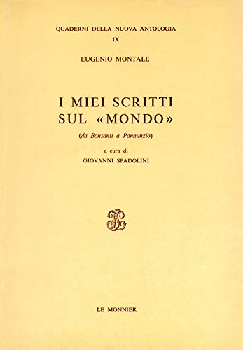 I miei scritti sul "Mondo": Da Bonsanti a Pannunzio (Quaderni della Nuova antologia) (Italian Edition) (9788800855860) by Montale, Eugenio