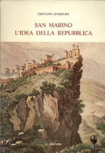 9788800856294: San Marino: L'idea della repubblica ; con documenti inediti dell'archivio di Pasquale Villari (Quaderni della Nuova antologia) (Italian Edition)