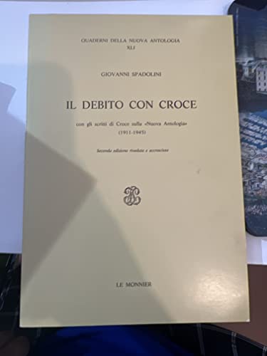 Beispielbild fr Il debito con Croce, con gli scritti di Croce sulla Nuova Antologia (1911-1945). zum Verkauf von FIRENZELIBRI SRL