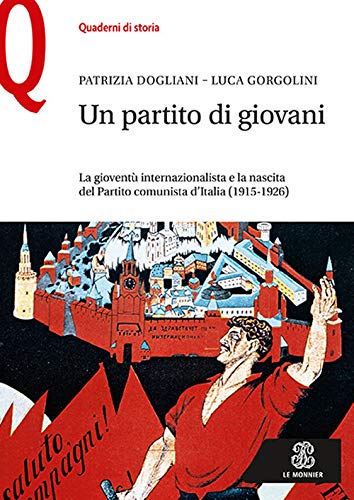 9788800862042: Un partito di giovani. La giovent internazionalista e la nascita del Partito comunista d’Italia (1915-1926) (Quaderni di storia)