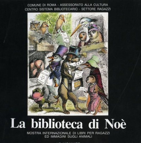 Beispielbild fr La Biblioteca di Noe?: Mostra internazionale di libri per ragazzi ed immagini sugli animali (Italian Edition) zum Verkauf von libreriauniversitaria.it