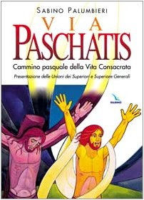 Beispielbild fr Via Paschatis. Cammino pasquale della vita consacrata. Presentazione delle Unioni dei Superiori e Superiore Generali zum Verkauf von medimops