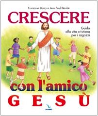Stock image for Crescere con l'amico Ges. Guida alla vita cristiana per i ragazzi (ita) for sale by Brook Bookstore