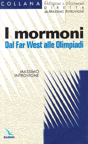 9788801023589: I mormoni. Dal Far West alle Olimpiadi (Religioni e movimenti - Seconda serie)