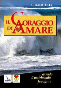 Il coraggio di amare. Quando il matrimonio fa soffrire (9788801026511) by Unknown Author