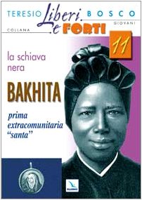 Stock image for La Schiava nera Bakhita. Prima extracomunitaria "santa (Liberi e forti) for sale by medimops
