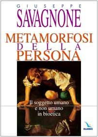 Stock image for Metamorfosi della persona. Il soggetto umano e non umano in bioetica for sale by libreriauniversitaria.it