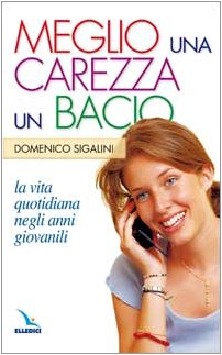 Beispielbild fr Meglio una carezza, un bacio. La vita quotidiana negli anni giovanili. La pietra nello stagno zum Verkauf von AwesomeBooks