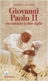 9788801033243: Giovanni Paolo II raccontato a mio figlio (Biografie)
