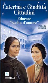 Stock image for Ferrari, B: Caterina e Giuditta Cittadini. Educare: scelte for sale by libreriauniversitaria.it