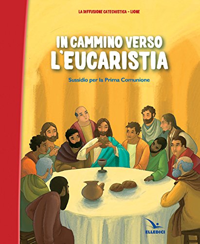 Stock image for In cammino verso l'Eucaristia. Albo. Sussidio per la prima comunione for sale by medimops