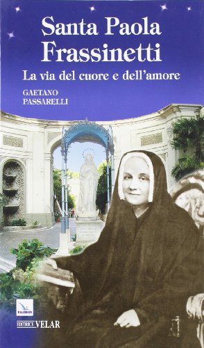 Stock image for Santa Paola Frassinetti. La via del cuore e dell'amore for sale by libreriauniversitaria.it