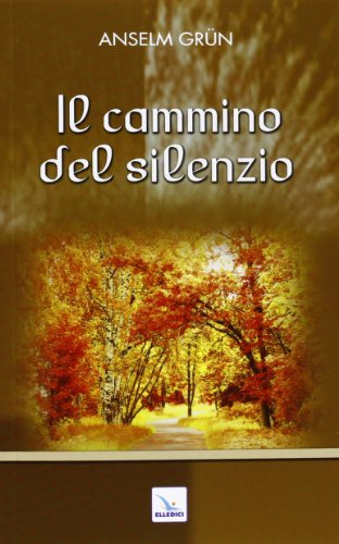 Il cammino del silenzio (9788801053258) by Anselm GrÃ¼n