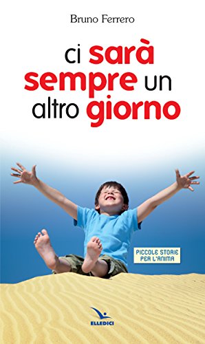 Stock image for Ci sar sempre un altro giorno. Piccole storie per l'anima for sale by medimops