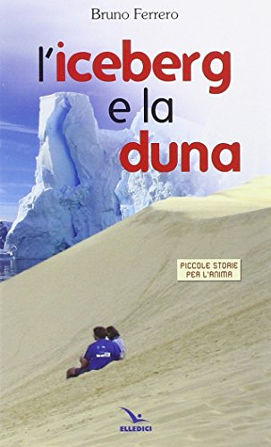9788801058345: L'iceberg e la duna (Piccole storie per l'anima)