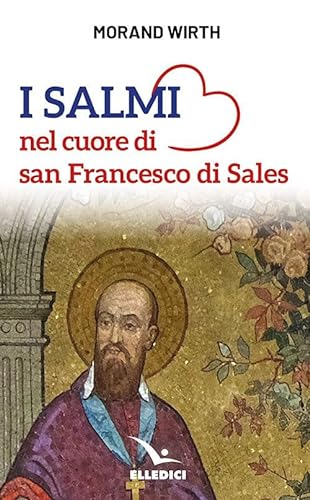 Beispielbild fr I salmi nel cuore di san Francesco di Sales (Spiritualit e pedagogia salesiana) zum Verkauf von libreriauniversitaria.it