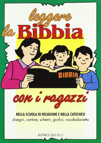 Leggere la Bibbia con i ragazzi. Nella scuola di religione e nella catechesi. Disegni cartine schemi (9788801102581) by Unknown Author