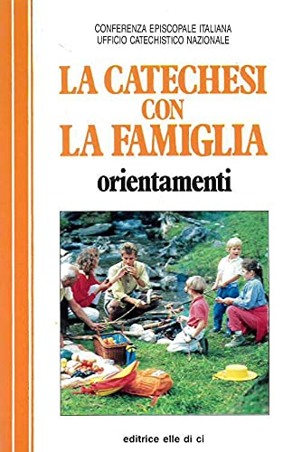 Stock image for La catechesi con la famiglia. Orientamenti (Pastorale e catechesi) for sale by medimops