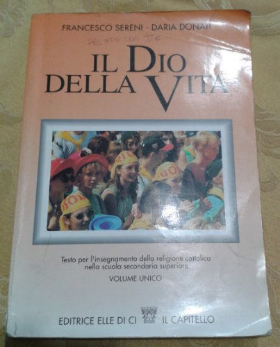 Imagen de archivo de Il dio della vita. Testo per l'insegnamento della religione cattolica nella scuola secondaria superiore (Testi di religione Second. secondo grado) a la venta por medimops