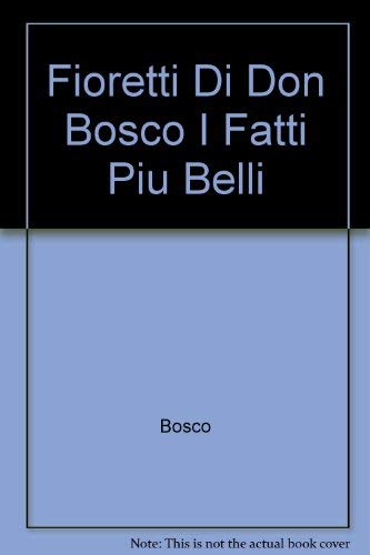 Imagen de archivo de Fioretti Di Don Bosco I Fatti Piu Belli by Bosco; Molineris a la venta por Gorge Books
