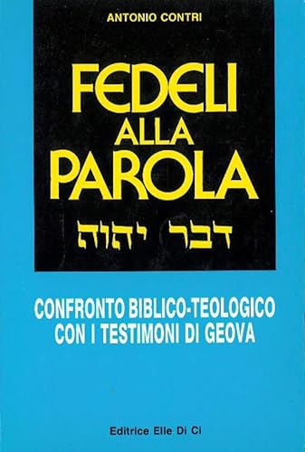 Stock image for Fedeli alla parola. Confronto biblico-teologico con i Testimoni di Geova (Religione e religioni) for sale by medimops