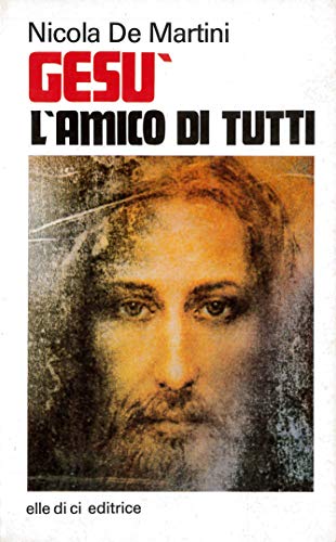 Stock image for GESU' L' AMICO DI TUTTI for sale by Librightbooks
