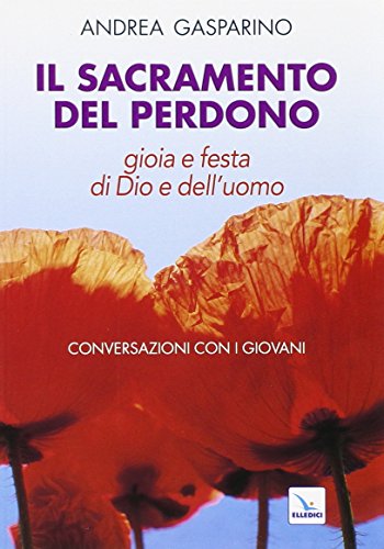 Beispielbild fr Il Sacramento del perdono. Gioia e festa di Dio e dell'uomo. Conversazioni con i giovani zum Verkauf von medimops