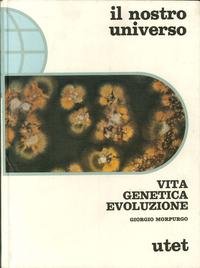 9788802034539: Il nostro universo. Vita, genetica, evoluzione