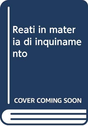 9788802047904: Reati in materia di inquinamento (Giurisprudenza sist. di diritto penale)