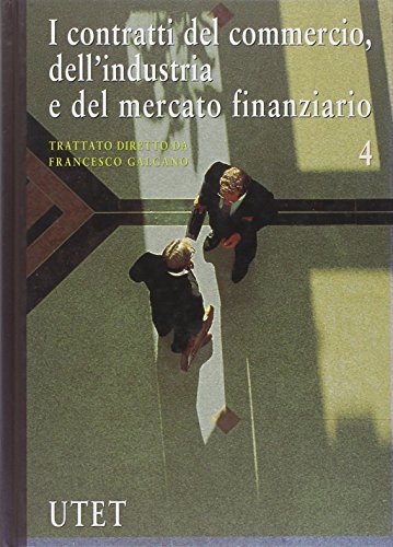 9788802052137: I contratti del commercio, dell'industria e del mercato finanziario (Vol. 4) (Varia. Diritto)