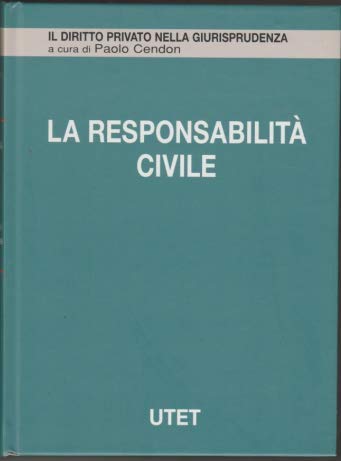 9788802053356: La Responsabilità civile (Il diritto privato nella giurisprudenza) (Italian Edition)