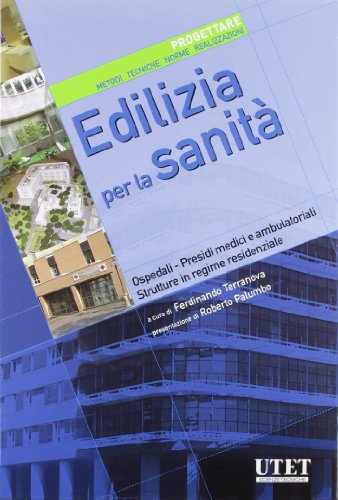 9788802062884: Edilizia per la sanit. Progettare. Metodi, tecniche, norme, realizzazioni. Ediz. illustrata (Vol. 4)