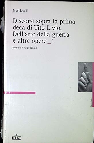 9788802072623: Discorsi sopra la prima deca di Tito Livio-Dell'arte della guerra e altre opere (Vol. 1/2) (Classici italiani)