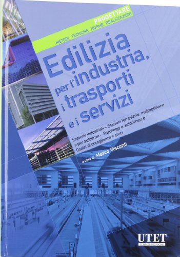 9788802072845: Edilizia per l'industria, i trasporti e i servizi. Progettare. Metodi, tecniche, norme, realizzazioni. Ediz. illustrata (Vol. 6)