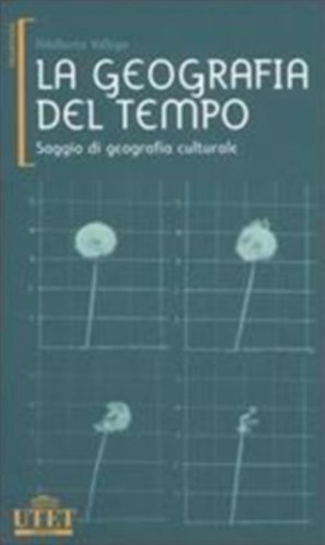 9788802074771: La geografia del tempo. Saggio di geografia culturale (Frontiere)