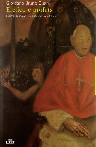 Beispielbild fr Eretico e profeta. Ernesto Buonaiuti, un prete contro la Chiesa zum Verkauf von Antiquariaat Schot