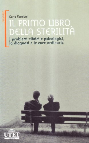 Beispielbild fr Il primo libro della sterilit. I problemi clinici e psicologici , la diagnosi e le cure ordinarie. zum Verkauf von FIRENZELIBRI SRL