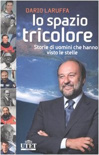 9788802081885: Lo spazio tricolore. Storie di uomini che hanno visto le stelle