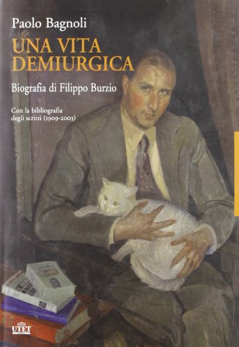 Beispielbild fr Una vita demiurgica. Biografia di Filippo Burzio. zum Verkauf von FIRENZELIBRI SRL