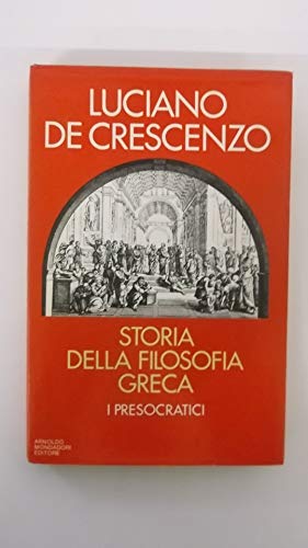 9788804221791: Storia della filosofia greca. I presocratici (Vol. 1) (I libri di Luciano De Crescenzo)